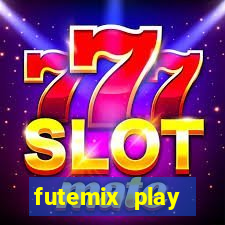 futemix play futebol ao vivo